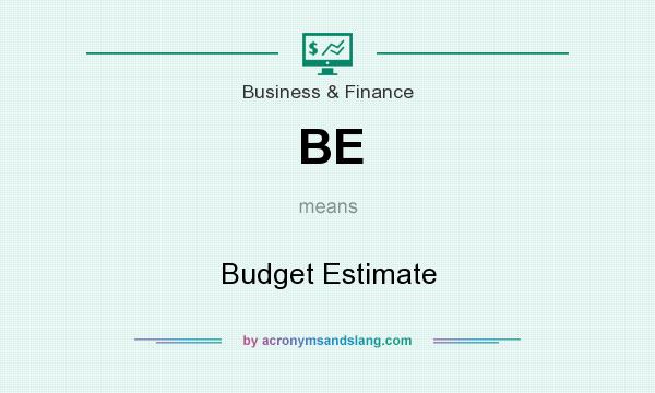 What does BE mean? It stands for Budget Estimate