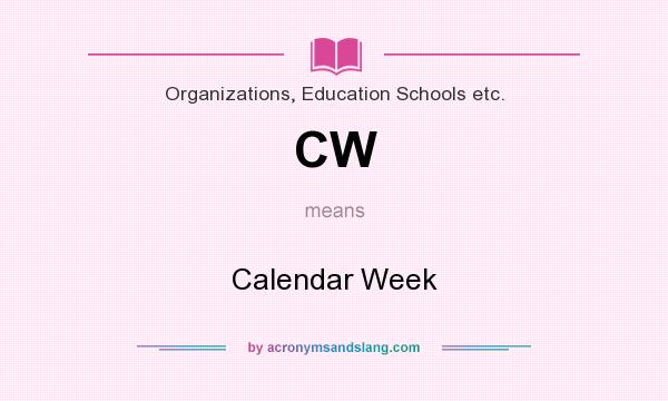 What does CW mean? It stands for Calendar Week