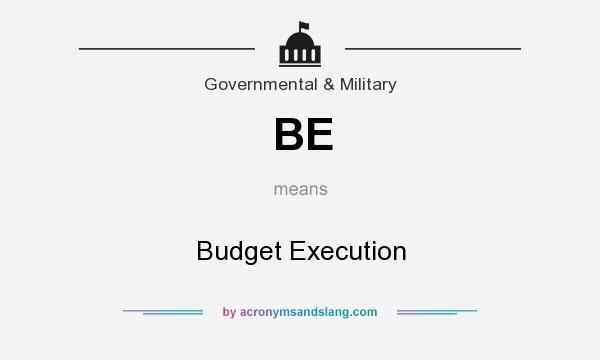 What does BE mean? It stands for Budget Execution
