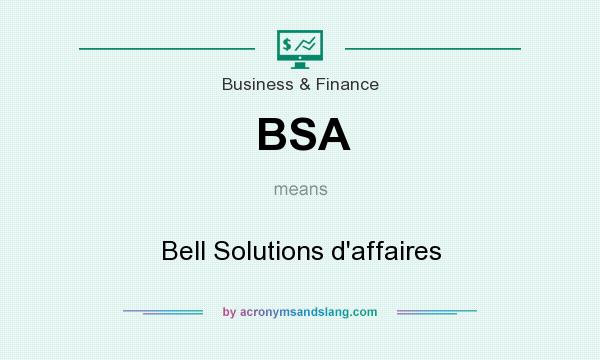 What does BSA mean? It stands for Bell Solutions d`affaires