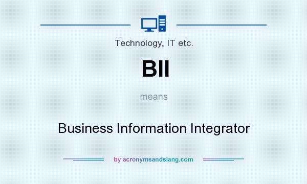 What does BII mean? It stands for Business Information Integrator