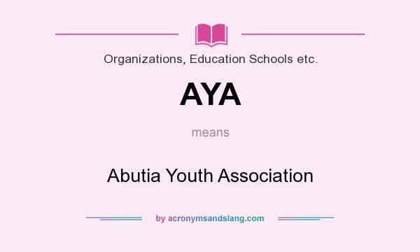 What does AYA mean? It stands for Abutia Youth Association
