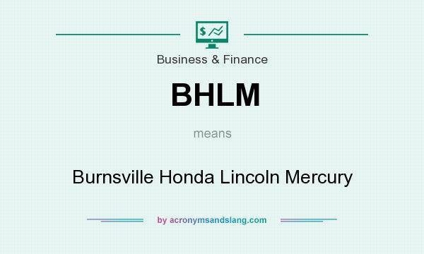What does BHLM mean? It stands for Burnsville Honda Lincoln Mercury