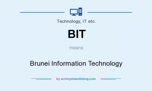 What does BIT mean? It stands for Brunei Information Technology