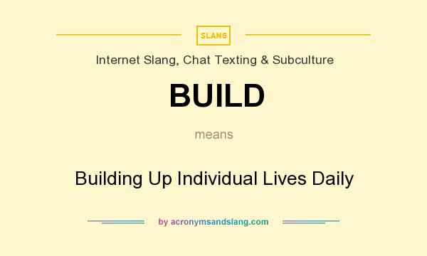 What does BUILD mean? It stands for Building Up Individual Lives Daily