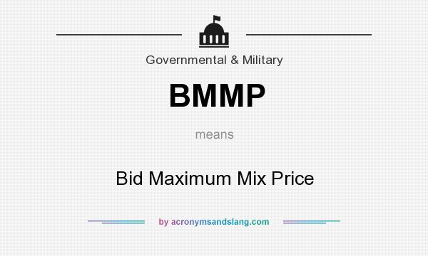 What does BMMP mean? It stands for Bid Maximum Mix Price