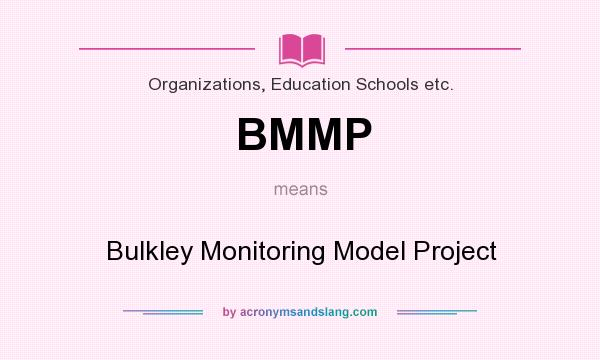 What does BMMP mean? It stands for Bulkley Monitoring Model Project