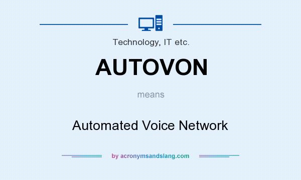 What does AUTOVON mean? It stands for Automated Voice Network