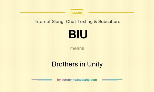 What does BIU mean? It stands for Brothers in Unity