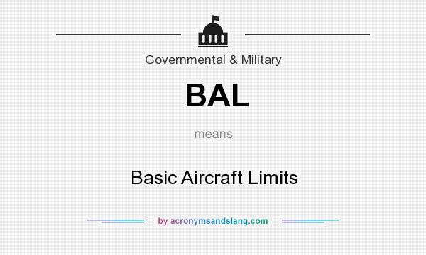 What does BAL mean? It stands for Basic Aircraft Limits