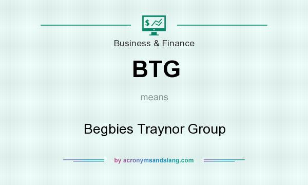 What does BTG mean? It stands for Begbies Traynor Group