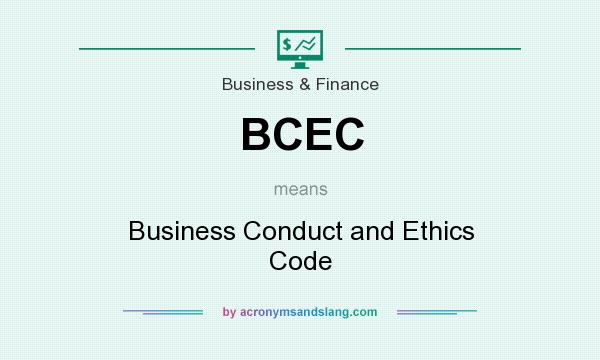 What does BCEC mean? It stands for Business Conduct and Ethics Code
