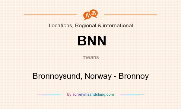 What does BNN mean? It stands for Bronnoysund, Norway - Bronnoy