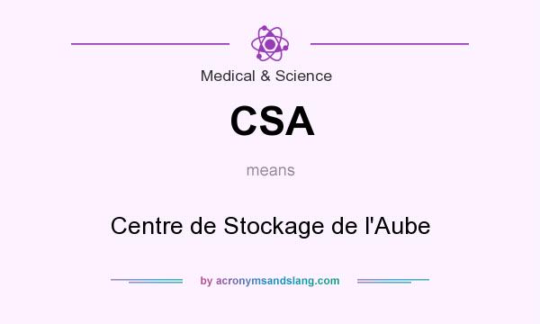 What does CSA mean? It stands for Centre de Stockage de l`Aube