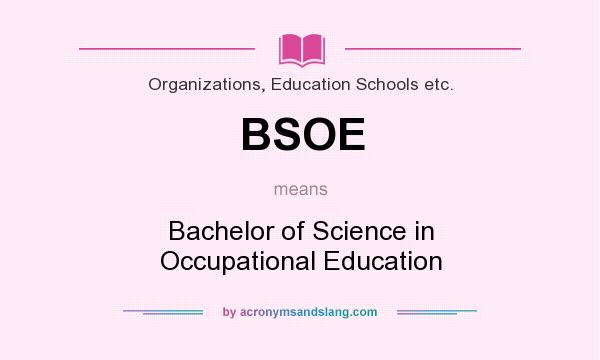 What does BSOE mean? It stands for Bachelor of Science in Occupational Education