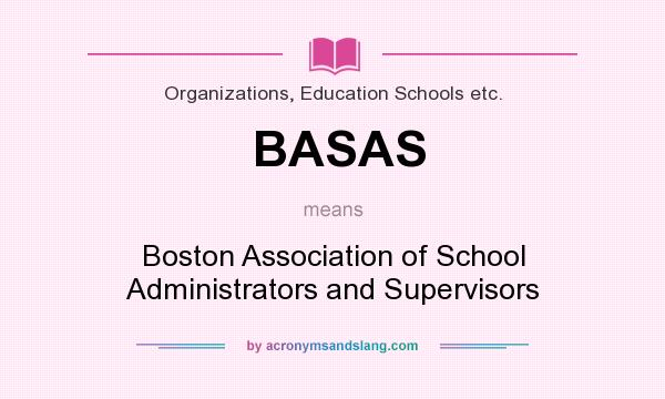 What does BASAS mean? It stands for Boston Association of School Administrators and Supervisors