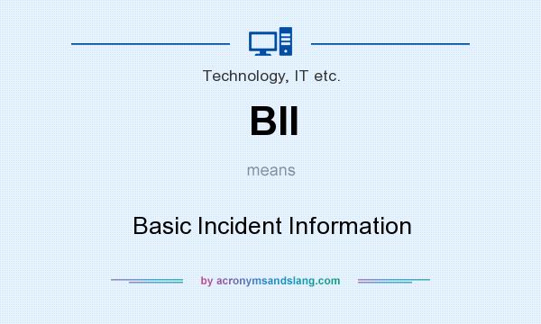 What does BII mean? It stands for Basic Incident Information