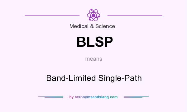 What does BLSP mean? It stands for Band-Limited Single-Path