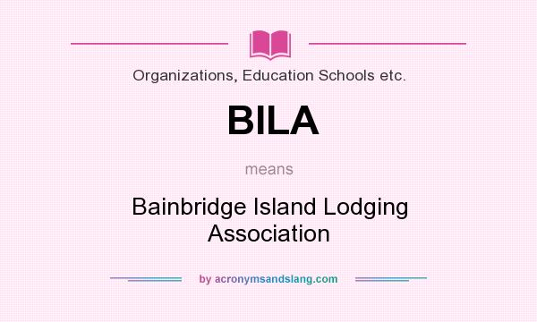 What does BILA mean? It stands for Bainbridge Island Lodging Association