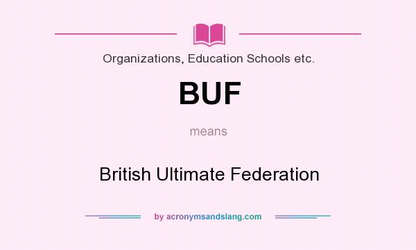 What does BUF mean? It stands for British Ultimate Federation