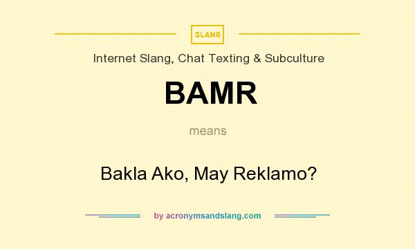 What does BAMR mean? It stands for Bakla Ako, May Reklamo?