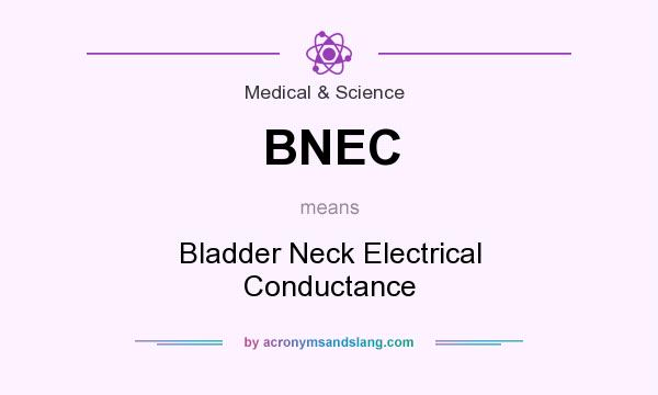 What does BNEC mean? It stands for Bladder Neck Electrical Conductance