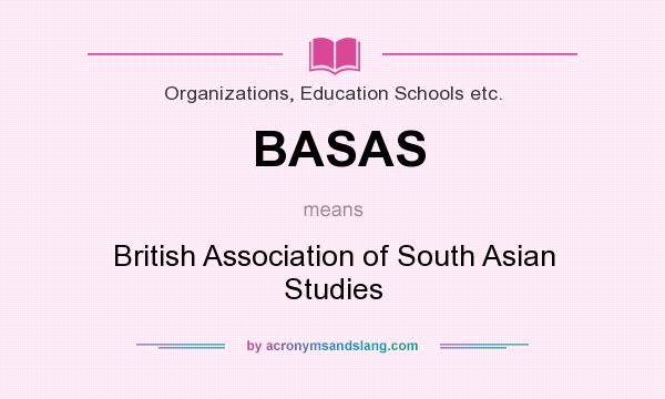 What does BASAS mean? It stands for British Association of South Asian Studies