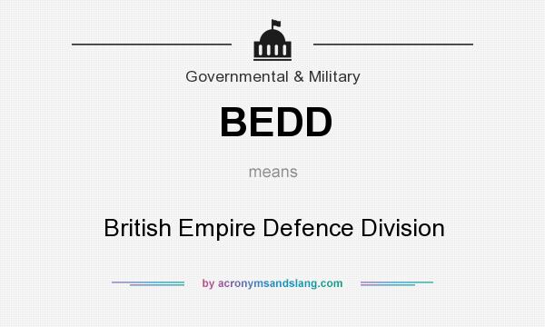 What does BEDD mean? It stands for British Empire Defence Division
