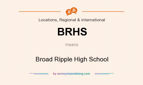 What does BRHS mean? It stands for Broad Ripple High School