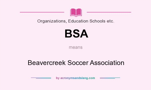 What does BSA mean? It stands for Beavercreek Soccer Association