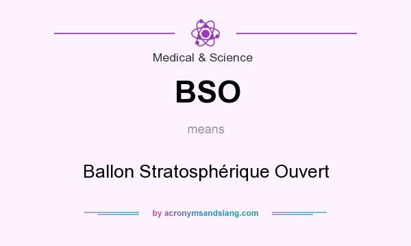 What does BSO mean? It stands for Ballon Stratosphérique Ouvert