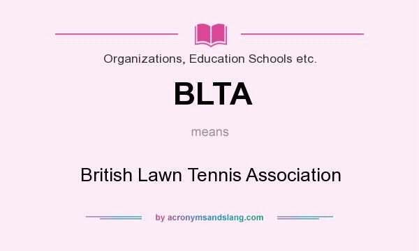 What does BLTA mean? It stands for British Lawn Tennis Association