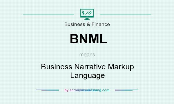 What does BNML mean? It stands for Business Narrative Markup Language
