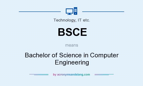 What does BSCE mean? It stands for Bachelor of Science in Computer Engineering