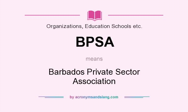What does BPSA mean? It stands for Barbados Private Sector Association