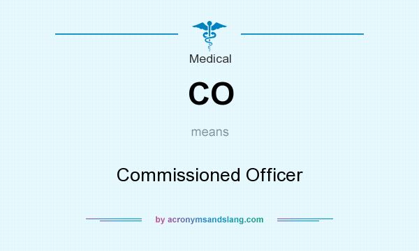 What does CO mean? It stands for Commissioned Officer