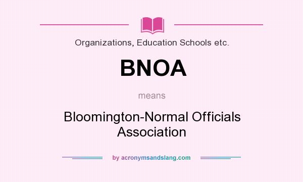 What does BNOA mean? It stands for Bloomington-Normal Officials Association