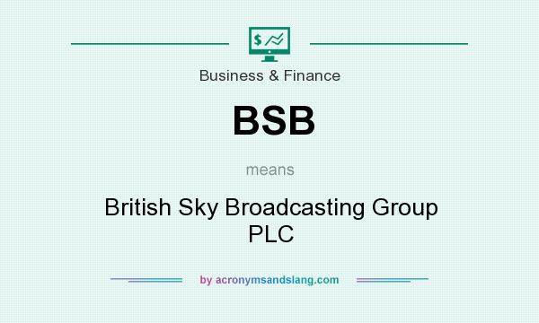 What does BSB mean? It stands for British Sky Broadcasting Group PLC