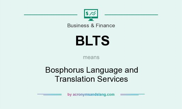 What does BLTS mean? It stands for Bosphorus Language and Translation Services
