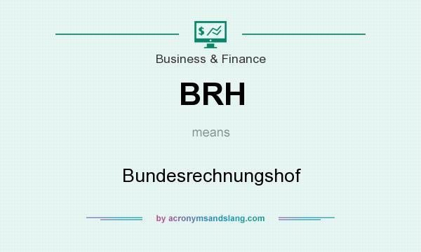 What does BRH mean? It stands for Bundesrechnungshof
