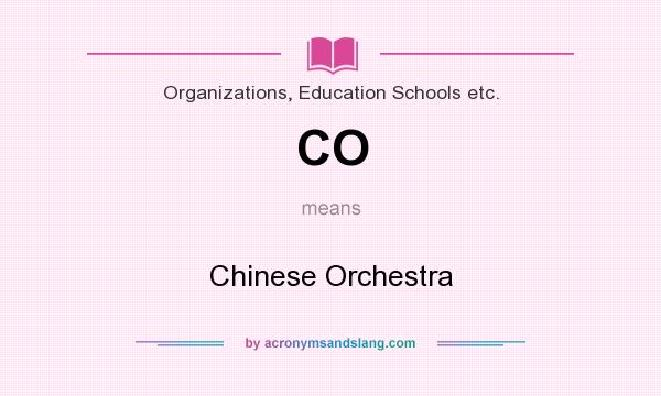What does CO mean? It stands for Chinese Orchestra