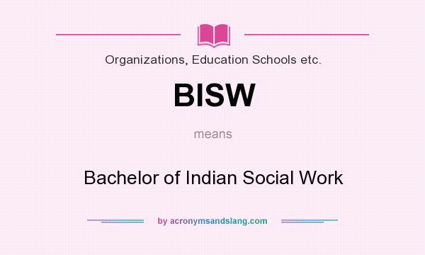 What does BISW mean? It stands for Bachelor of Indian Social Work