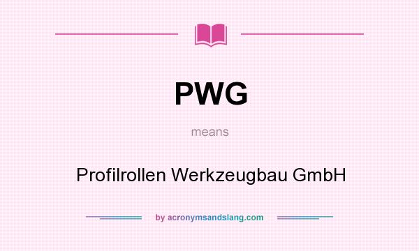 What does PWG mean? It stands for Profilrollen Werkzeugbau GmbH