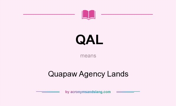 What does QAL mean? It stands for Quapaw Agency Lands