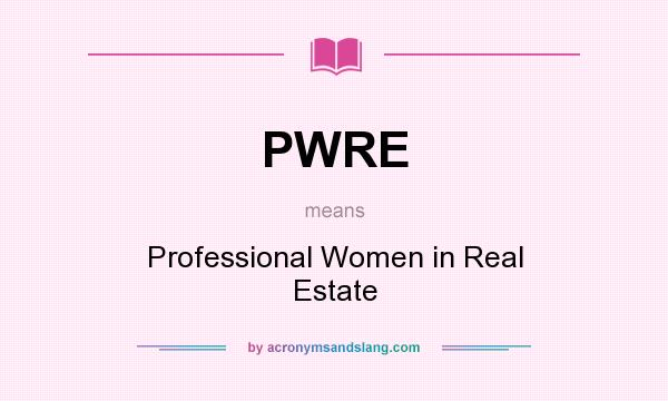 What does PWRE mean? It stands for Professional Women in Real Estate