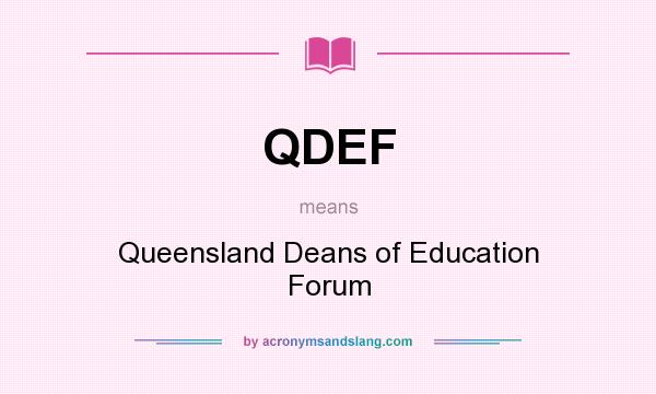 What does QDEF mean? It stands for Queensland Deans of Education Forum