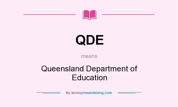 What does QDE mean? It stands for Queensland Department of Education