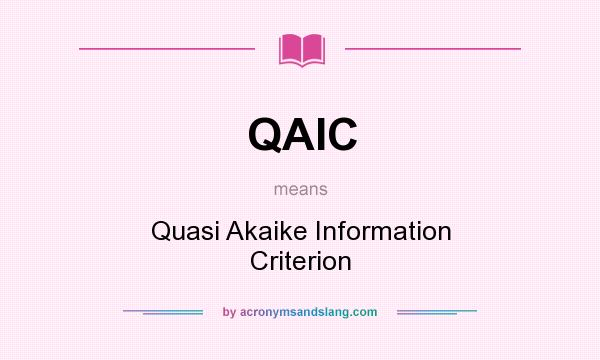 What does QAIC mean? It stands for Quasi Akaike Information Criterion