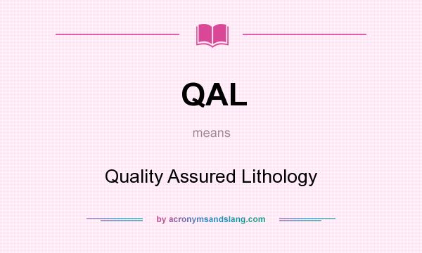 What does QAL mean? It stands for Quality Assured Lithology
