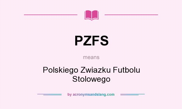 What does PZFS mean? It stands for Polskiego Zwiazku Futbolu Stolowego